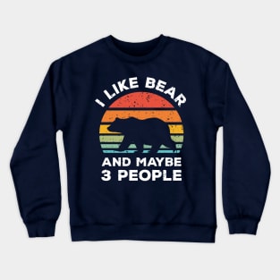 I Like Bear and Maybe 3 People, Retro Vintage Sunset with Style Old Grainy Grunge Texture Crewneck Sweatshirt